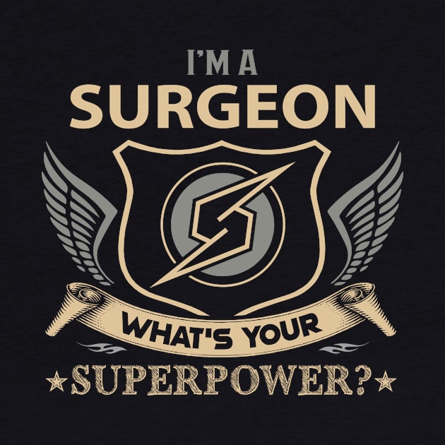 Surgeon T Shirt - Superpower Gift Item Tee by Cosimiaart